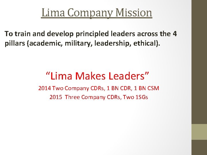 Lima Company Mission To train and develop principled leaders across the 4 pillars (academic,