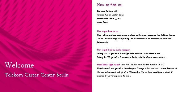 How to find us. Deutsche Telekom AG Telekom Career Center Berlin Französische Straße 33