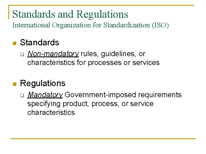 Standards and Regulations International Organization for Standardization (ISO) n Standards q n Non-mandatory rules,