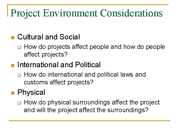 Project Environment Considerations n Cultural and Social q n International and Political q n