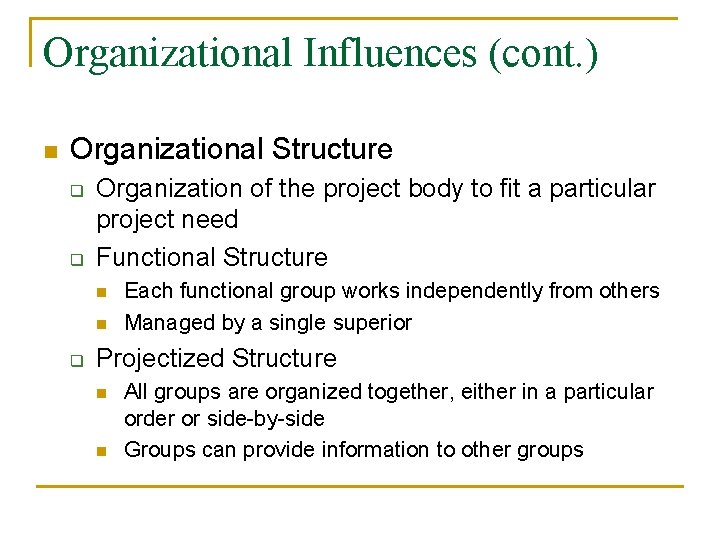 Organizational Influences (cont. ) n Organizational Structure q q Organization of the project body