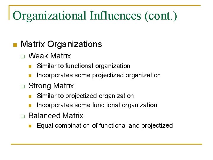 Organizational Influences (cont. ) n Matrix Organizations q Weak Matrix n n q Strong