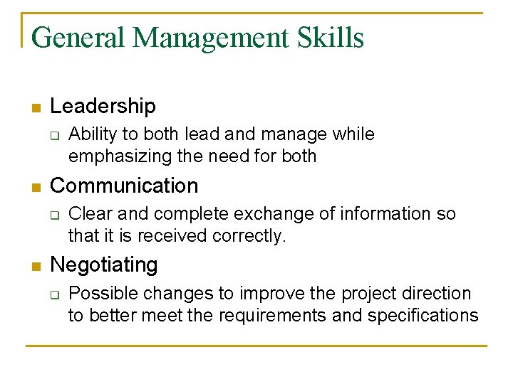 General Management Skills n Leadership q n Communication q n Ability to both lead