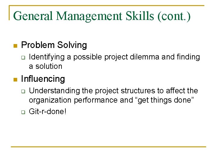 General Management Skills (cont. ) n Problem Solving q n Identifying a possible project