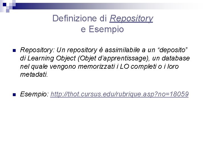Definizione di Repository e Esempio n Repository: Un repository è assimilabile a un “deposito”