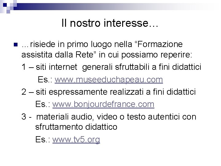 Il nostro interesse… n …risiede in primo luogo nella “Formazione assistita dalla Rete” in