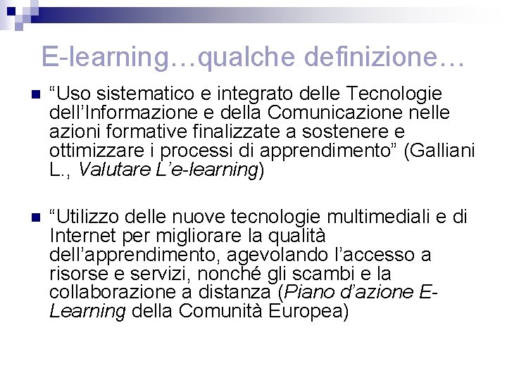 E-learning…qualche definizione… n “Uso sistematico e integrato delle Tecnologie dell’Informazione e della Comunicazione nelle