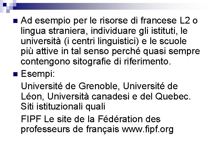 Ad esempio per le risorse di francese L 2 o lingua straniera, individuare gli