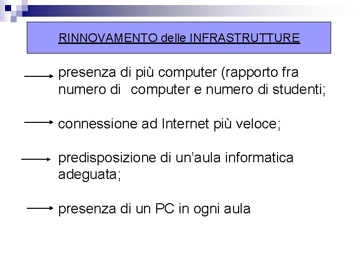 RINNOVAMENTO delle INFRASTRUTTURE presenza di più computer (rapporto fra numero di computer e numero