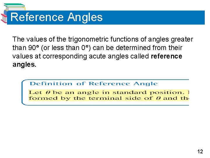 Reference Angles The values of the trigonometric functions of angles greater than 90 (or