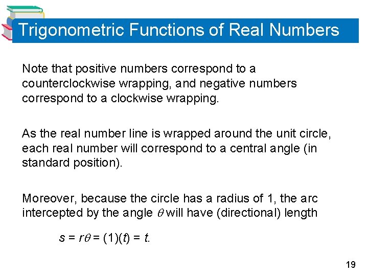 Trigonometric Functions of Real Numbers Note that positive numbers correspond to a counterclockwise wrapping,