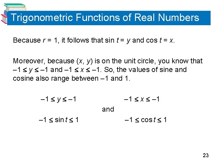 Trigonometric Functions of Real Numbers Because r = 1, it follows that sin t