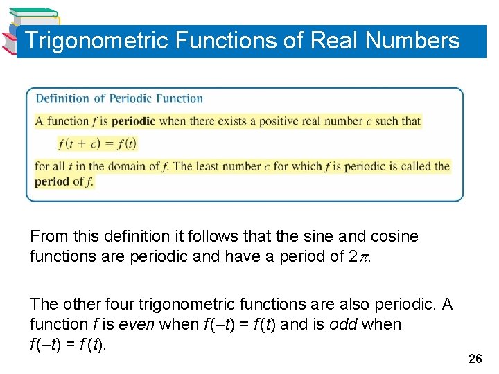 Trigonometric Functions of Real Numbers From this definition it follows that the sine and