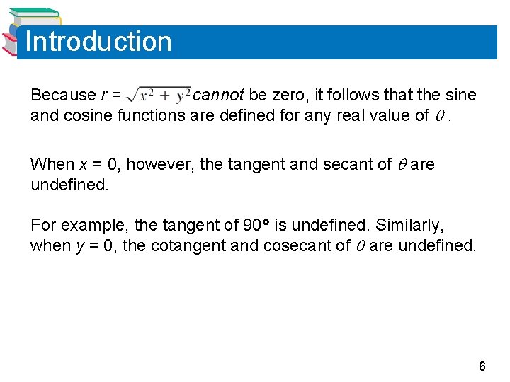 Introduction Because r = cannot be zero, it follows that the sine and cosine