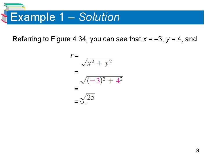 Example 1 – Solution Referring to Figure 4. 34, you can see that x