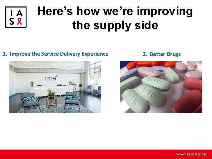 Here’s how we’re improving the supply side 1. Improve the Service Delivery Experience 2.