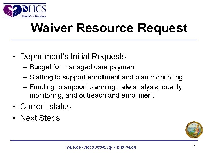 Waiver Resource Request • Department’s Initial Requests – Budget for managed care payment –