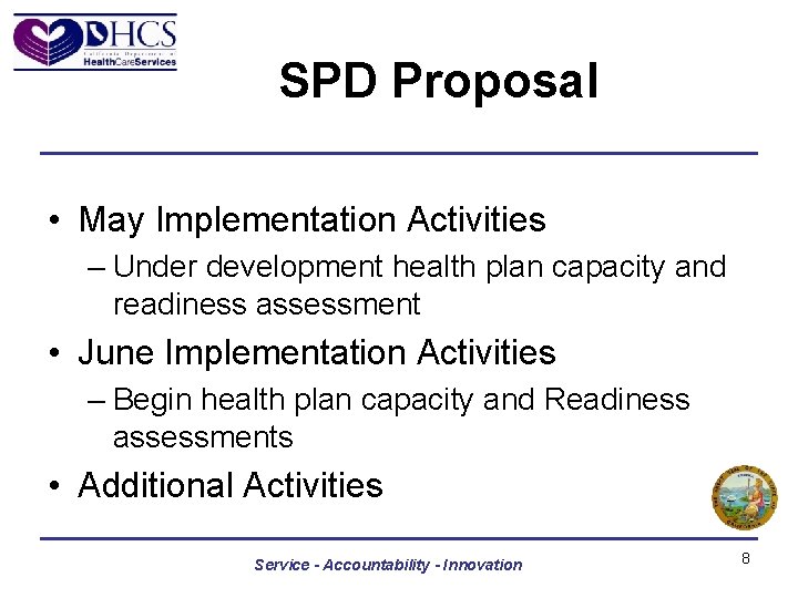 SPD Proposal • May Implementation Activities – Under development health plan capacity and readiness