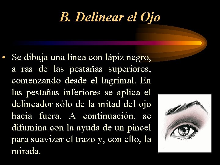 B. Delinear el Ojo • Se dibuja una línea con lápiz negro, a ras