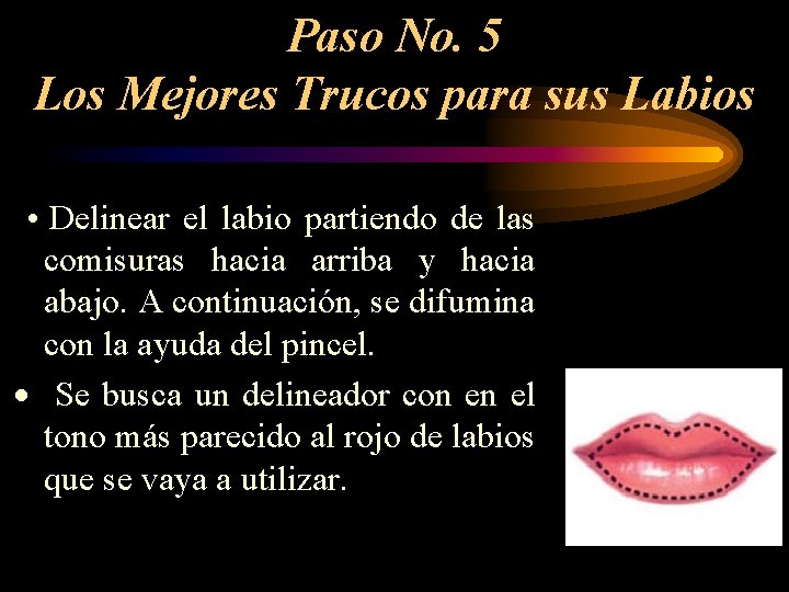 Paso No. 5 Los Mejores Trucos para sus Labios • Delinear el labio partiendo