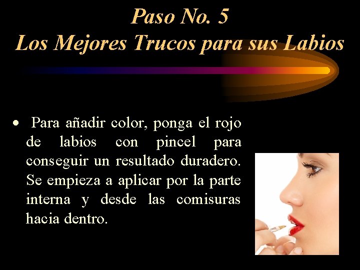 Paso No. 5 Los Mejores Trucos para sus Labios · Para añadir color, ponga