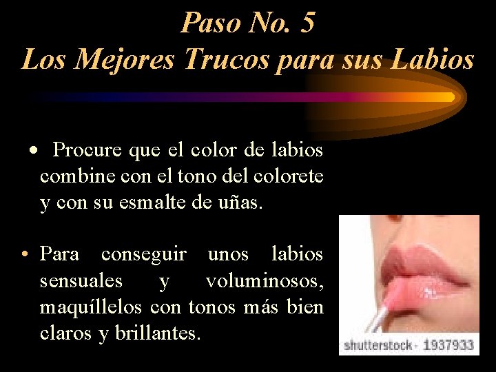 Paso No. 5 Los Mejores Trucos para sus Labios · Procure que el color