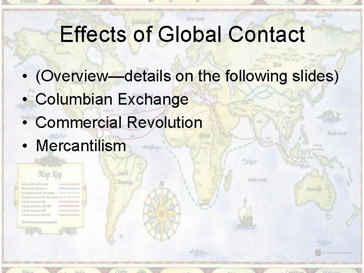 Effects of Global Contact • • (Overview—details on the following slides) Columbian Exchange Commercial