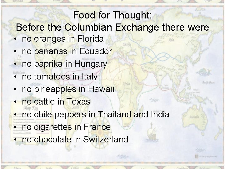 Food for Thought: Before the Columbian Exchange there were • • • no oranges