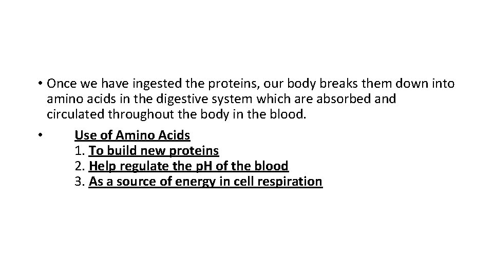 • Once we have ingested the proteins, our body breaks them down into  • Once we have ingested the proteins, our body breaks them down into