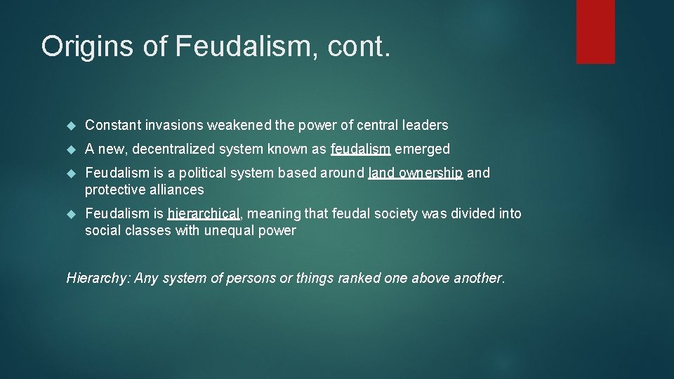 Origins of Feudalism, cont. Constant invasions weakened the power of central leaders A new,