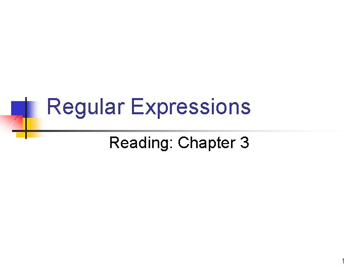 Regular Expressions Reading: Chapter 3 1 