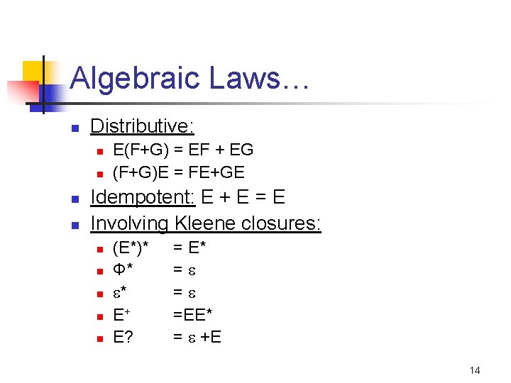 Algebraic Laws… n Distributive: n n E(F+G) = EF + EG (F+G)E = FE+GE