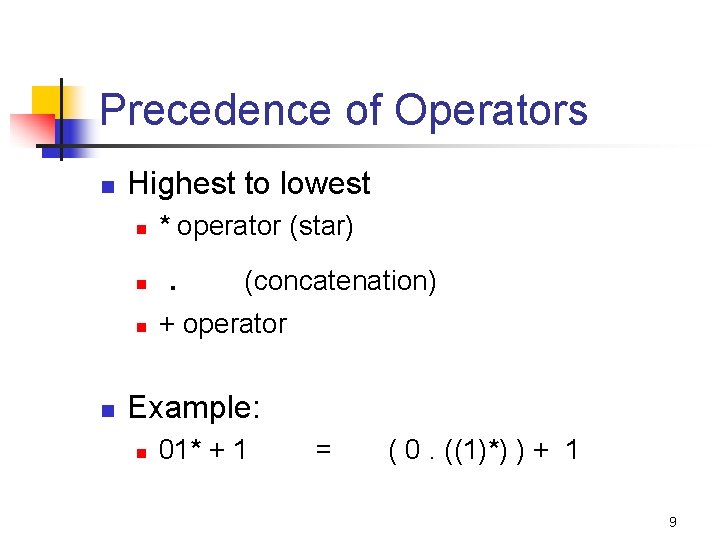 Precedence of Operators n Highest to lowest n n * operator (star) . (concatenation)