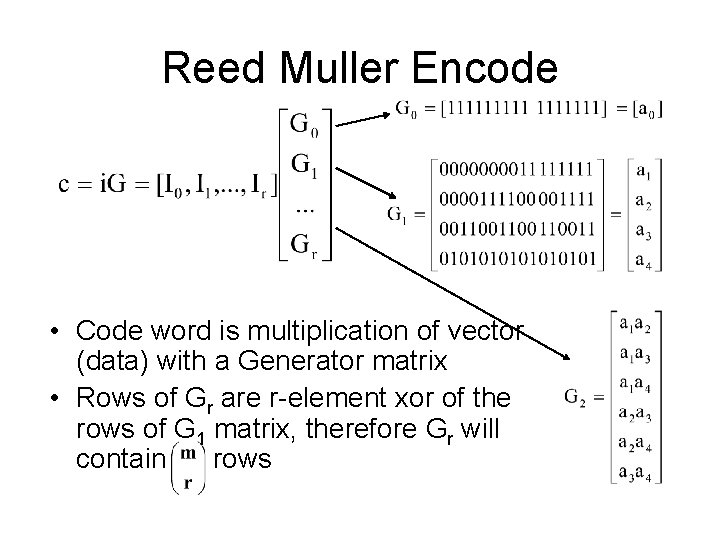 Reed Muller Encode • Code word is multiplication of vector (data) with a Generator