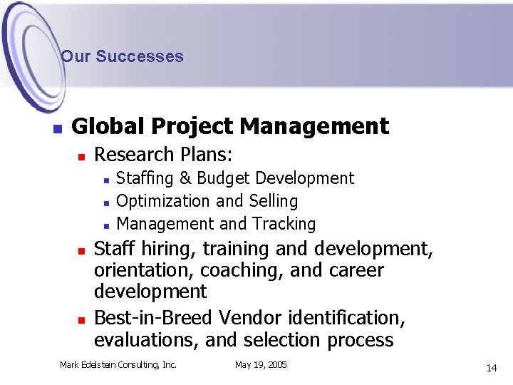 Our Successes n Global Project Management n Research Plans: n n n Staffing &