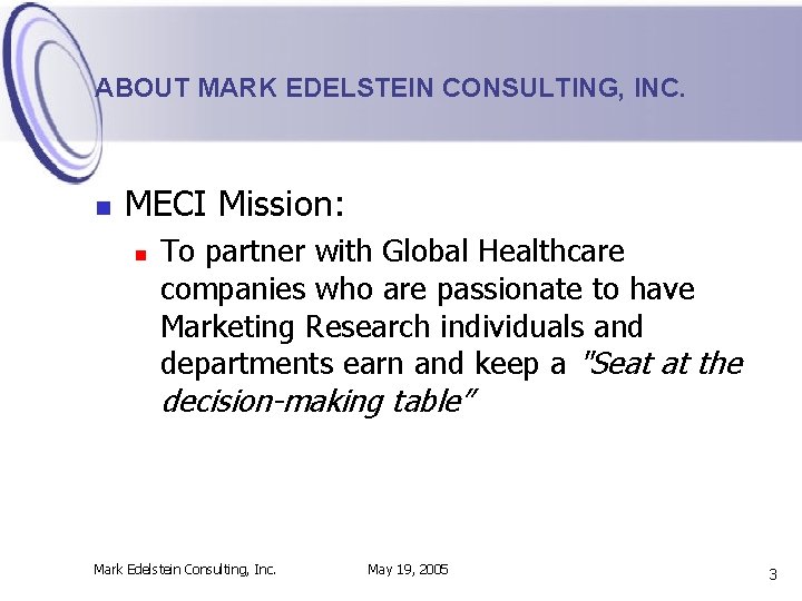 ABOUT MARK EDELSTEIN CONSULTING, INC. n MECI Mission: n To partner with Global Healthcare