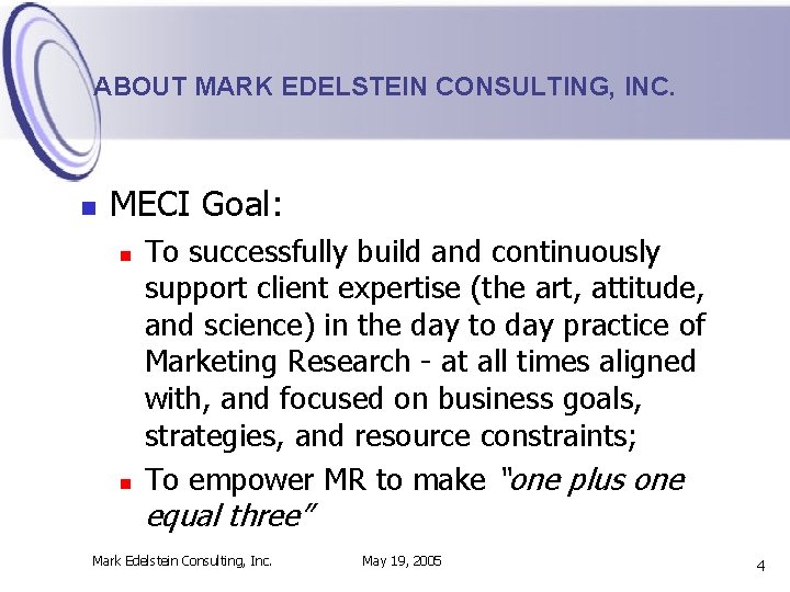 ABOUT MARK EDELSTEIN CONSULTING, INC. n MECI Goal: n n To successfully build and