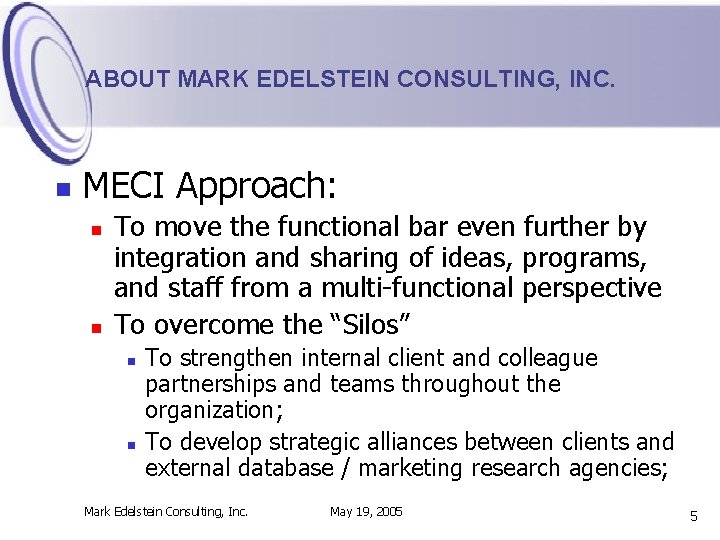 ABOUT MARK EDELSTEIN CONSULTING, INC. n MECI Approach: n n To move the functional