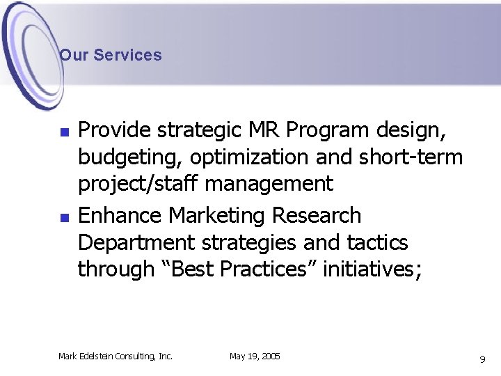 Our Services n n Provide strategic MR Program design, budgeting, optimization and short-term project/staff