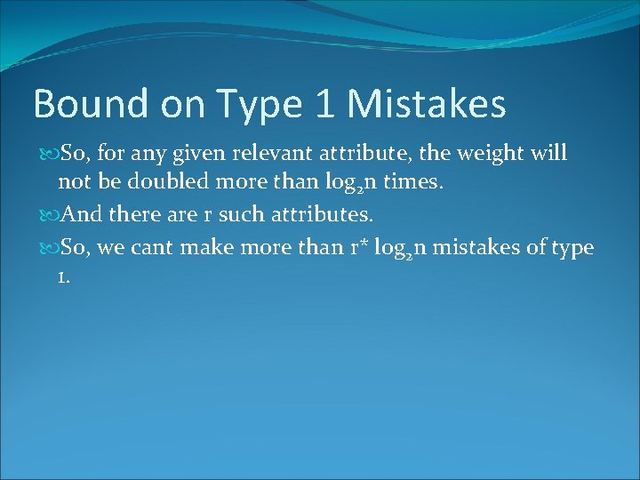Bound on Type 1 Mistakes So, for any given relevant attribute, the weight will