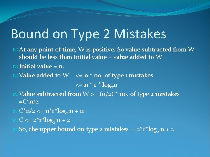 Bound on Type 2 Mistakes At any point of time, W is positive. So