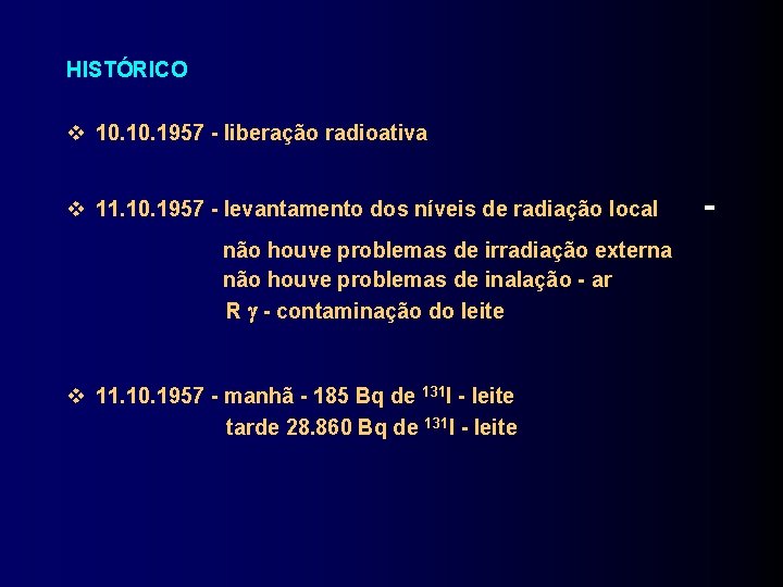 HISTÓRICO 10. 1957 - liberação radioativa 11. 10. 1957 - levantamento dos níveis de