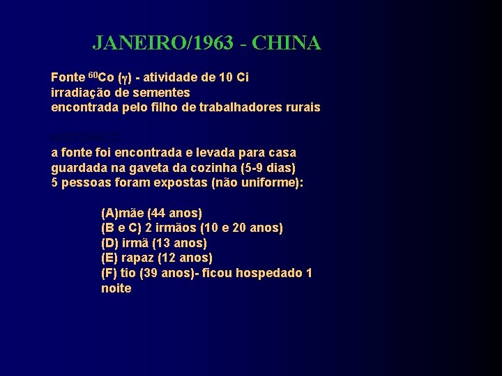 JANEIRO/1963 - CHINA Fonte 60 Co ( ) - atividade de 10 Ci irradiação