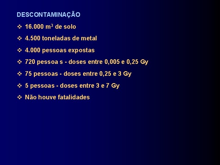 DESCONTAMINAÇÃO 16. 000 m 3 de solo 4. 500 toneladas de metal 4. 000