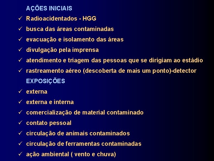 AÇÕES INICIAIS Radioacidentados - HGG busca das áreas contaminadas evacuação e isolamento das áreas