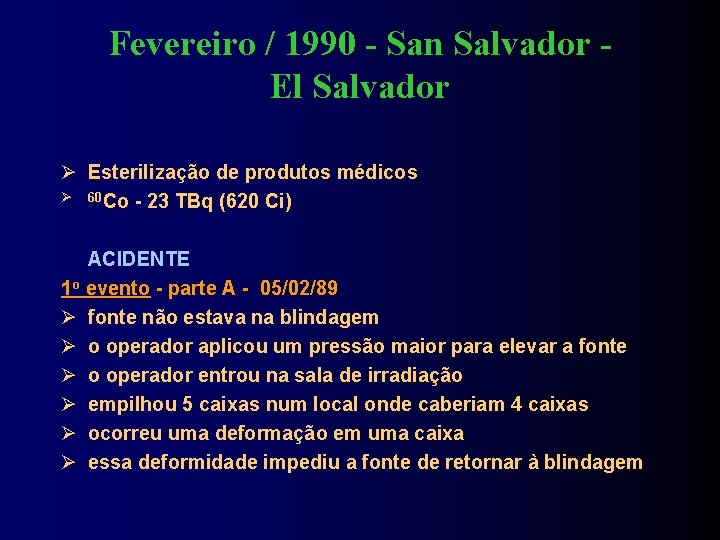 Fevereiro / 1990 - San Salvador El Salvador Esterilização de produtos médicos 60 Co