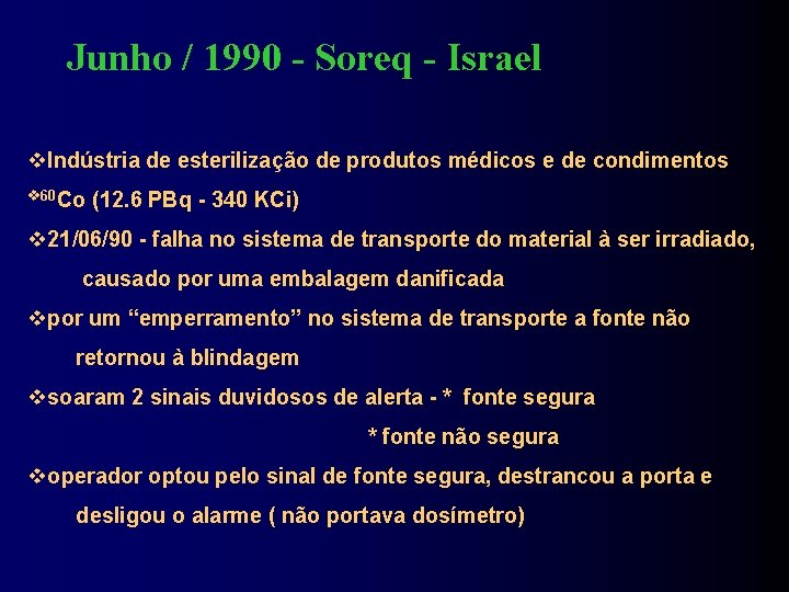 Junho / 1990 - Soreq - Israel Indústria de esterilização de produtos médicos e