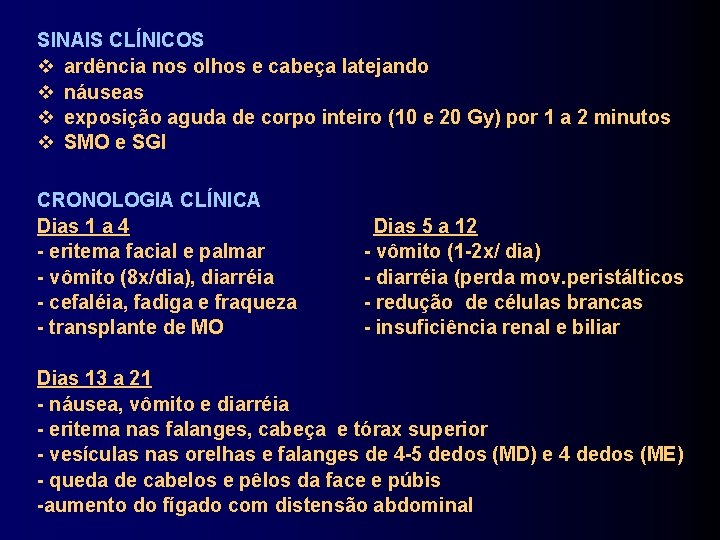 SINAIS CLÍNICOS ardência nos olhos e cabeça latejando náuseas exposição aguda de corpo inteiro