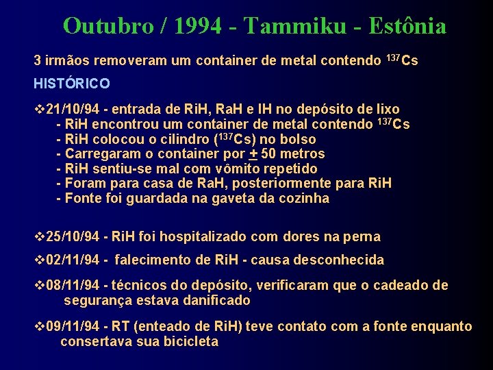 Outubro / 1994 - Tammiku - Estônia 3 irmãos removeram um container de metal