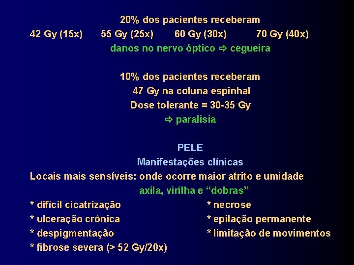 42 Gy (15 x) 20% dos pacientes receberam 55 Gy (25 x) 60 Gy